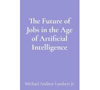 The Future of Jobs in the Age of Artificial Intelligence