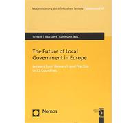 The Future of Local Government in Europe: Lessons from Research and Practice in 31 Countries (Modernisierung des offentlichen Sektors, 47)