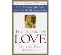 The Future of Love: The Power of the Soul in Intimate Relationships