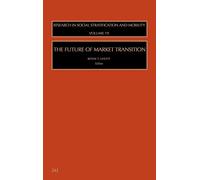 The Future of Market Transition (Volume 19) (Research in Social Stratification and Mobility, Volume 19)
