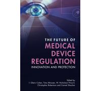 The Future of Medical Device Regulation: Innovation and Protection