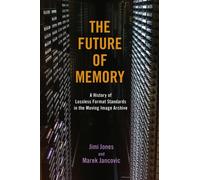 The Future of Memory : A History of Lossless Format Standards in the Moving Image Archive