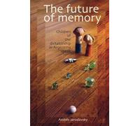 The Future of Memory: Children of the Dictatorship in Argentina Speak