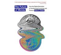 The Future of Money: How the Digital Revolution Is Transforming Currencies and F