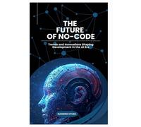 The Future of No-Code: Trends and Innovations Shaping Development in the AI Era