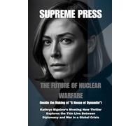 The Future of Nuclear Warfare (Inside the Making of "A House of Dynamite"): Kathryn Bigelow’s Riveting New Thriller Explores the Thin Line Between ... War in a Global Crisis (The Supreme Series)