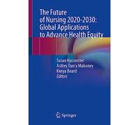 The Future of Nursing 2020-2030: Global Applications to Advance Health Equity