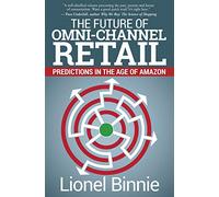 The Future of Omni-Channel Retail: Predictions in the Age of Amazon