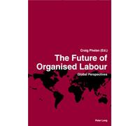 The Future of Organised Labour: Global Perspectives