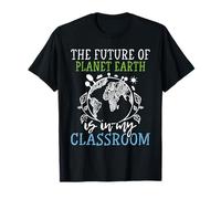 The Future Of Planet Earth Is In My Classroom - Earth Day T-Shirt