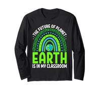 The Future of Planet Earth is in My Classroom Long Sleeve T-Shirt