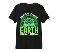 The Future of Planet Earth is in My Classroom Premium T-Shirt
