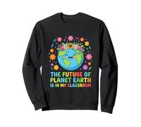 The Future Of Planet Earth Is In My Classroom Sweatshirt