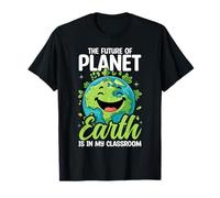 The Future of Planet Earth is in My Classroom T-Shirt