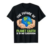 The Future of Planet Earth is in My Classroom T-Shirt