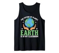 The Future of Planet Earth is in My Classroom Tank Top