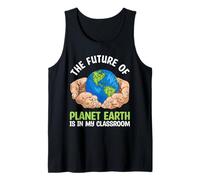 The Future of Planet Earth is in My Classroom Tank Top