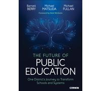 The Future of Public Education : One District's Journey to Transform Schools and Systems