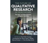 The Future of Qualitative Research in Healthcare: The Role and Management of Digital Methods