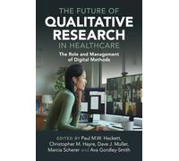The Future of Qualitative Research in Healthcare: The Role and Management of Digital Methods