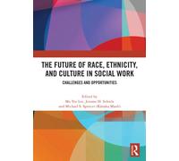 The Future of Race, Ethnicity, and Culture in Social Work : Challenges and Opportunities