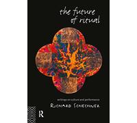 The Future of Ritual – Writings on Culture and Performance