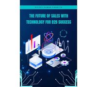 The Future of Sales with Technology for B2B Success