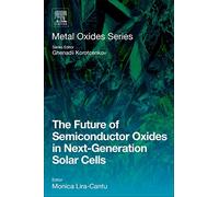 The Future of Semiconductor Oxides in Next-Generation Solar Cells (Metal Oxides)