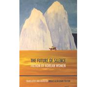 The Future of Silence: Fiction by Korean Women
