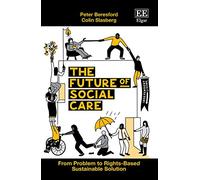 THE FUTURE OF SOCIAL CARE: From Problem to Rights-Based Sustainable Solution