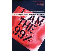 The Future of Social Movement Research: Dynamics, Mechanisms, and Processes (Social Movements, Protest and Contention)