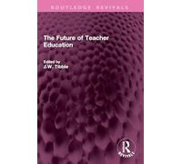 The Future of Teacher Education (Routledge Revivals)