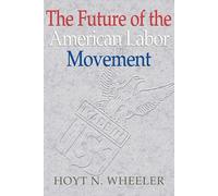 The Future of the American Labor Movement