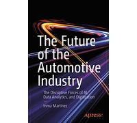 The Future of the Automotive Industry: The Disruptive Forces of AI, Data Analytics, and Digitization