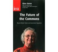 The Future of the Commons: Beyond Market Failure & Government Regulations