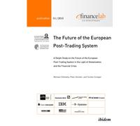 The Future of the European Post-Trading System : A Delphi Study on the Future of the European Post-Trading System in the Light of Globalization and the Financial Crisis