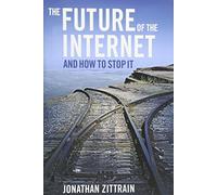 The Future of the Internet and How to Stop It
