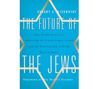 The Future of the Jews: How Global Forces are Impacting the Jewish People, Israel, and Its Relationship with the United States