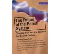 The Future of the Parish System: Shaping the Church of England in the 21st Century (Explorations)