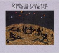 The Future Of The Past by Satoko Fujii Orchestra (2003-04-14)