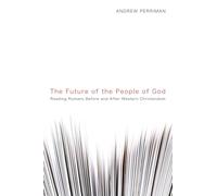The Future of the People of God: Reading Romans Before and After Western Christendom