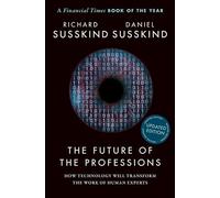 The Future of the Professions: How Technology Will Transform the Work of Human Experts, Updated Edition