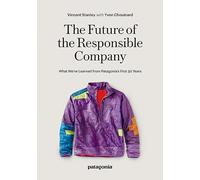 The Responsbile Company: What We've Learned from Patagonia's First 50 Years (2nd New edition)