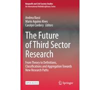 The Future of Third Sector Research: From Theory to Definitions, Classifications and Aggregation Towards New Research Paths (Nonprofit and Civil Society Studies)