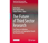 The Future of Third Sector Research: From Theory to Definitions, Classifications and Aggregation Towards New Research Paths (Nonprofit and Civil Society Studies)