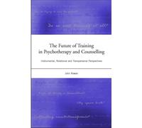 The Future of Training in Psychotherapy and Counselling : Instrumental, Relational and Transpersonal Perspectives