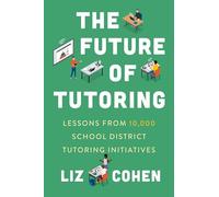 The Future of Tutoring: Lessons from 10,000 School District Tutoring Initiatives