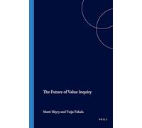 The Future of Value Inquiry: 112 (Nordic Value Studies, 112)
