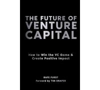 The Future of Venture Capital: How to Win the VC Game & Create Positive Impact