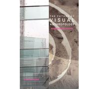 The Future of Visual Anthropology: Engaging the Senses